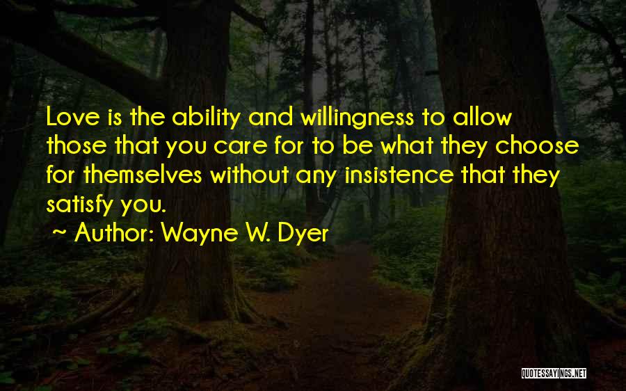 Care For Those You Love Quotes By Wayne W. Dyer