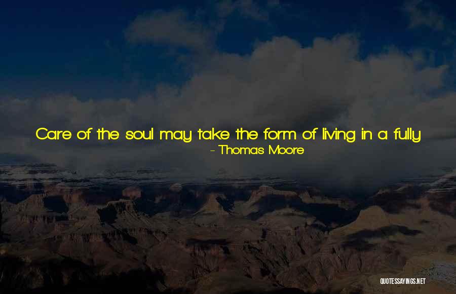 Care For Your Soul Quotes By Thomas Moore Care For Your Soul Quotes By Thomas Moore