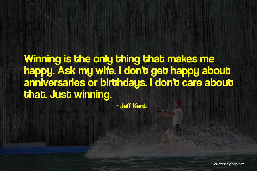 Care For Your Wife Quotes By Jeff Kent Care For Your Wife Quotes By Jeff Kent