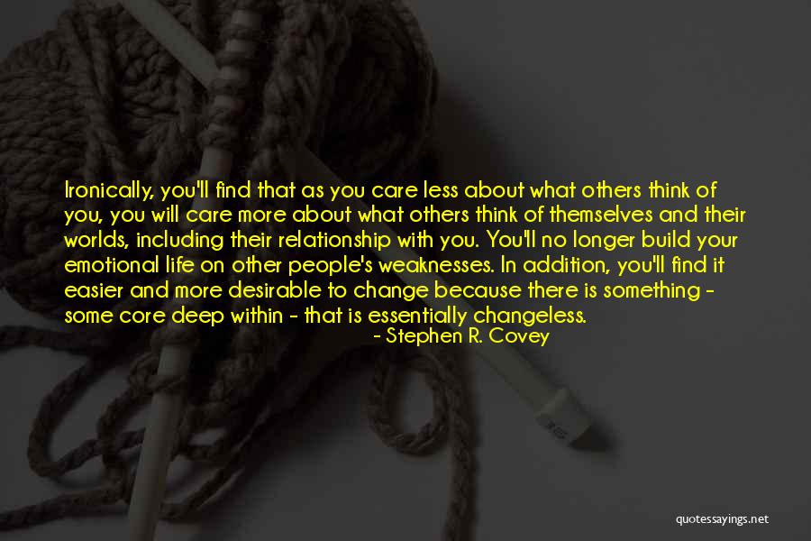 Care Less About Others Quotes By Stephen R. Covey