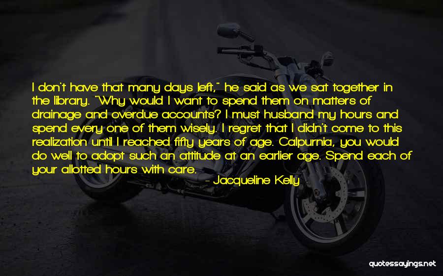 Care Less Attitude Quotes By Jacqueline Kelly Care Less Attitude Quotes By Jacqueline Kelly