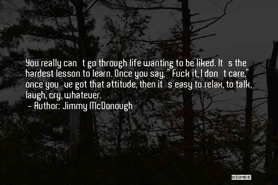 Care Less Attitude Quotes By Jimmy McDonough