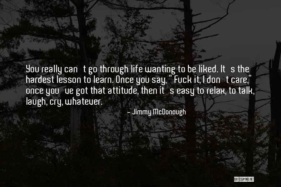 Care Less Attitude Quotes By Jimmy McDonough