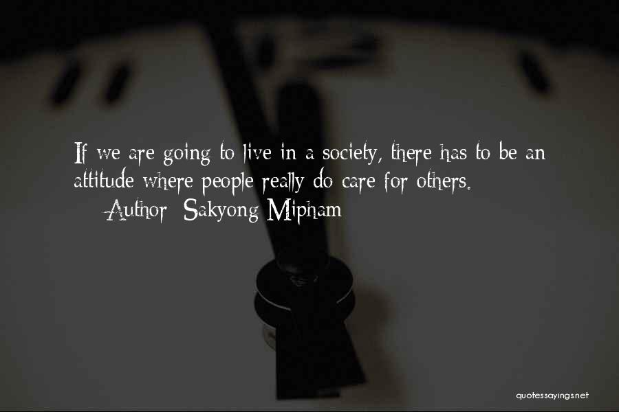 Care Less Attitude Quotes By Sakyong Mipham