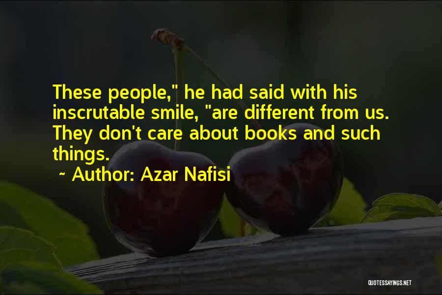 Care Less Smile More Quotes By Azar Nafisi