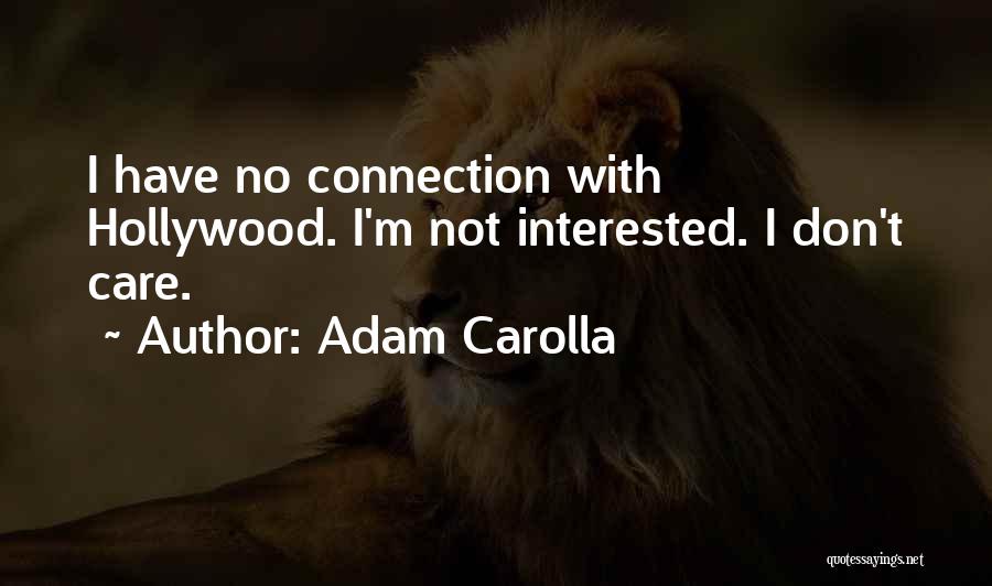 Care Not Quotes By Adam Carolla