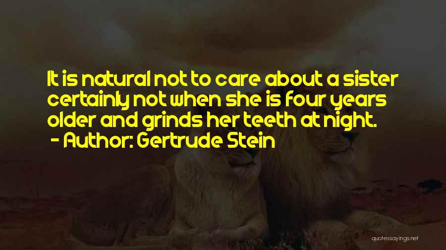 Care Not Quotes By Gertrude Stein