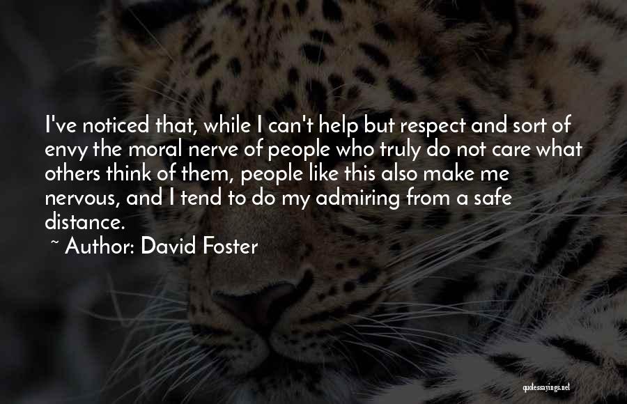 Care Not What Others Think Quotes By David Foster