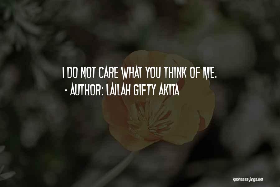 Care Not What Others Think Quotes By Lailah Gifty Akita