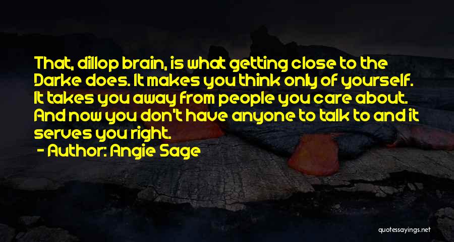 Care Only About Yourself Quotes By Angie Sage
