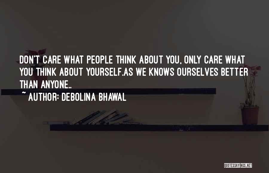 Care Only About Yourself Quotes By Debolina Bhawal