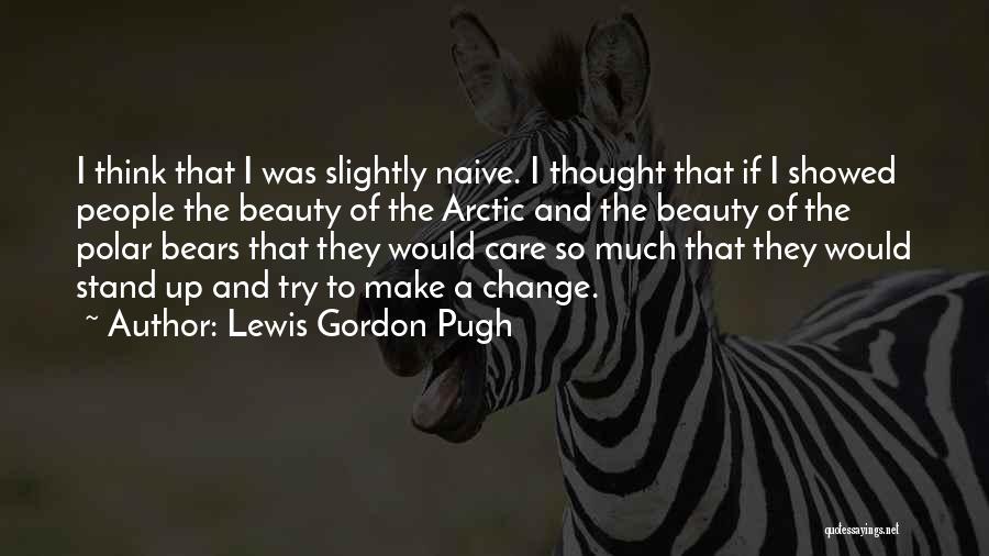 Care So Much Quotes By Lewis Gordon Pugh