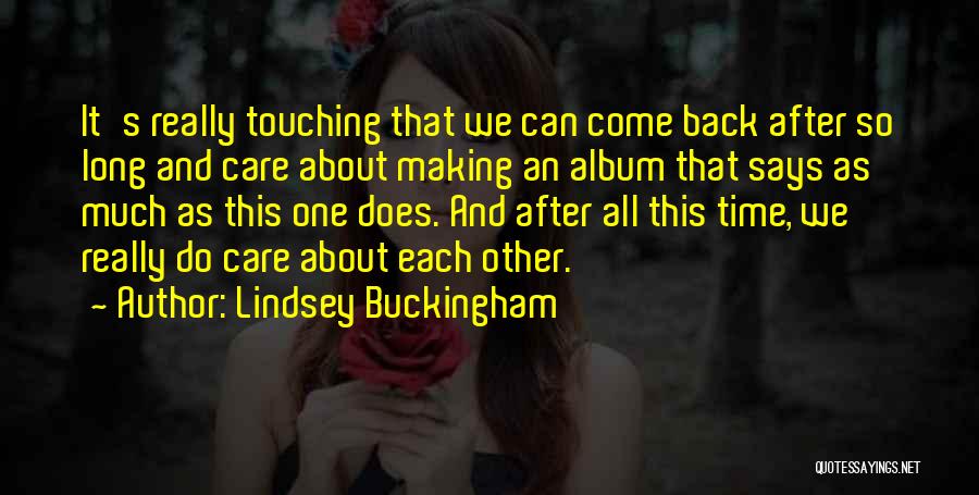 Care So Much Quotes By Lindsey Buckingham