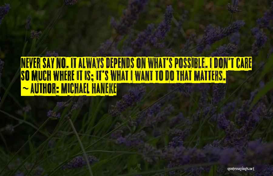 Care So Much Quotes By Michael Haneke