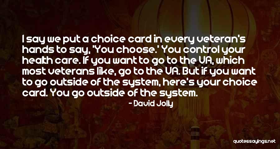 Care System Quotes By David Jolly Care System Quotes By David Jolly