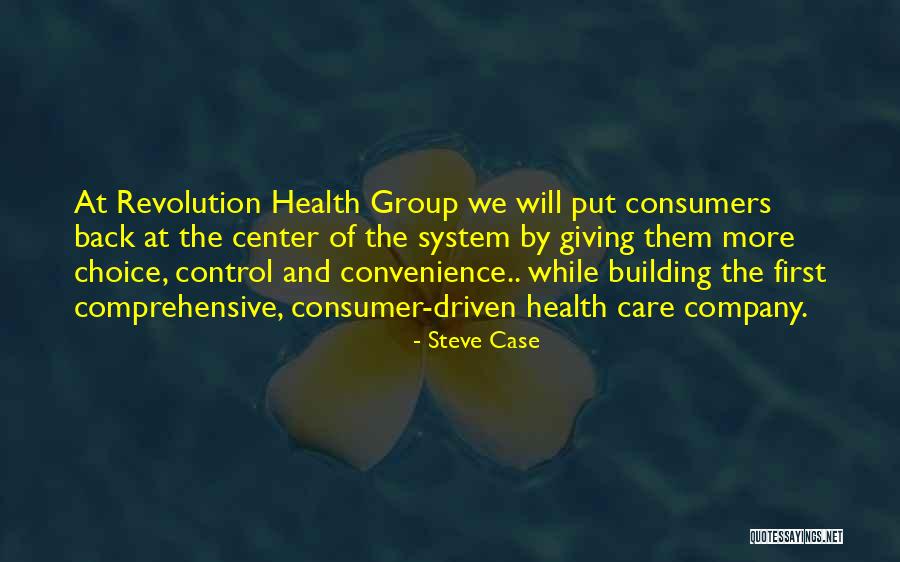 Care System Quotes By Steve Case Care System Quotes By Steve Case