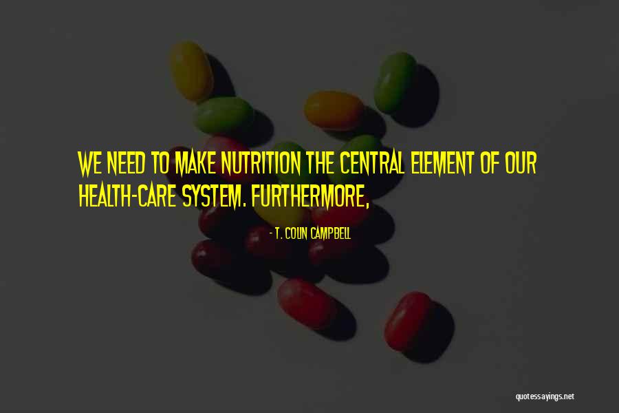 Care System Quotes By T. Colin Campbell Care System Quotes By T. Colin Campbell