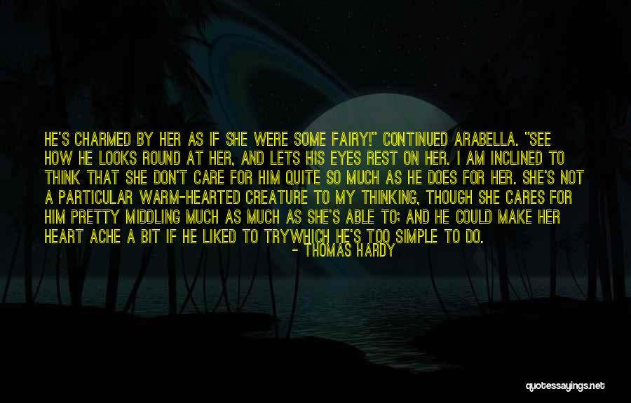Care That Looks Quotes By Thomas Hardy Care That Looks Quotes By Thomas Hardy