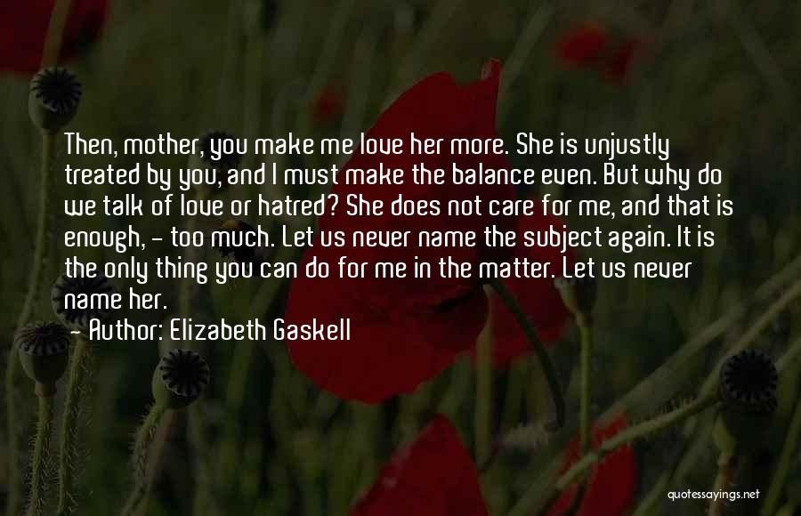 Care Too Much Love Quotes By Elizabeth Gaskell