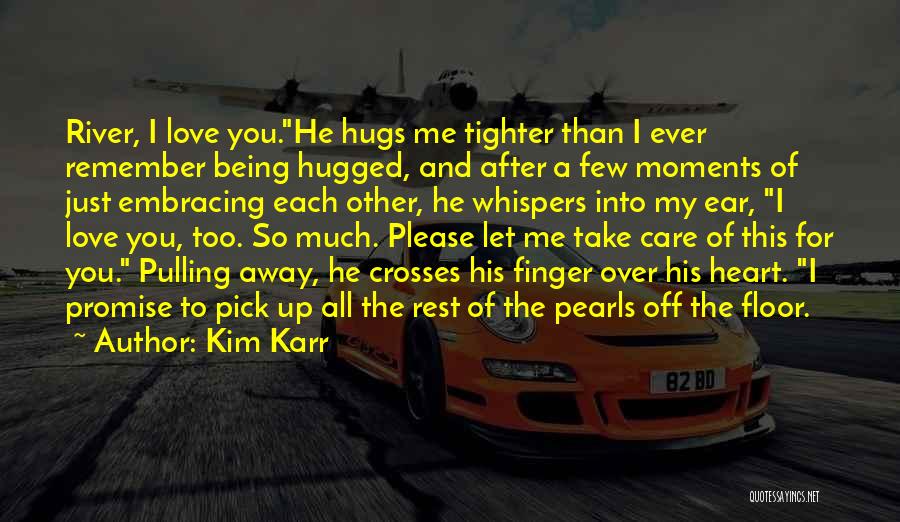 Care Too Much Love Quotes By Kim Karr