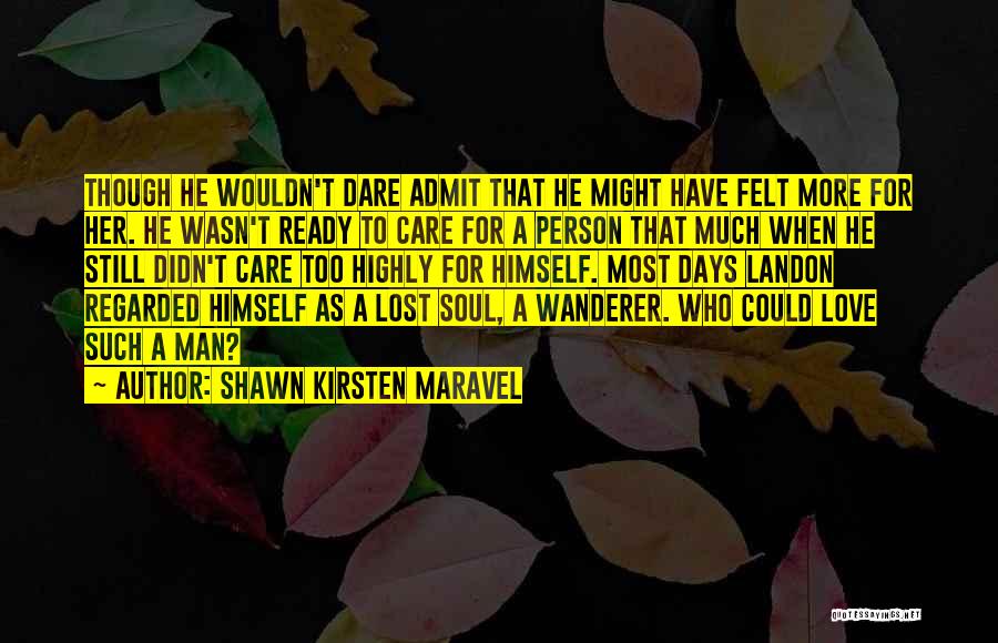 Care Too Much Love Quotes By Shawn Kirsten Maravel