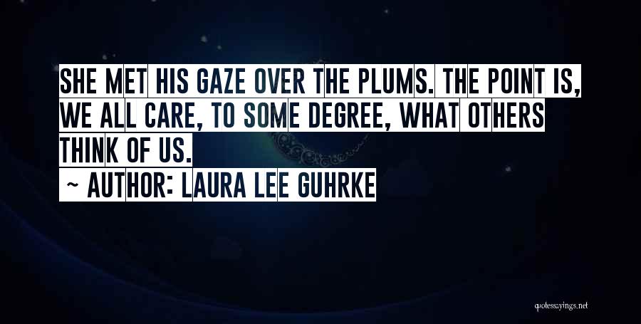 Care What Others Think Quotes By Laura Lee Guhrke