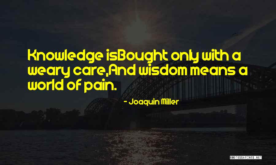 Care With Quotes By Joaquin Miller Care With Quotes By Joaquin Miller