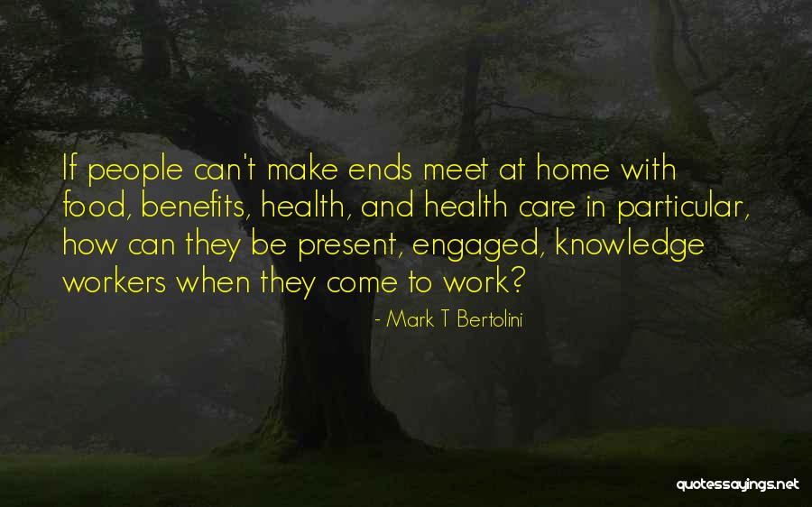 Care Workers Quotes By Mark T Bertolini Care Workers Quotes By Mark T Bertolini