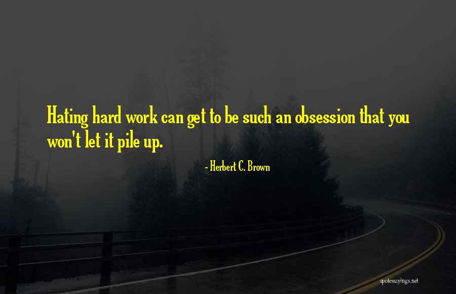 Careathand Quotes By Herbert C. Brown Careathand Quotes By Herbert C. Brown