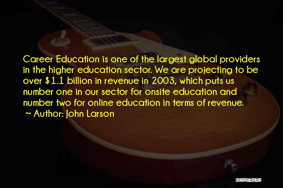 Career And Education Quotes By John Larson