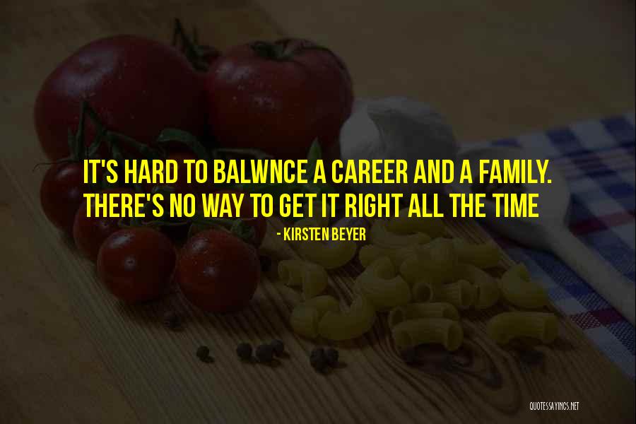 Career And Family Quotes By Kirsten Beyer Career And Family Quotes By Kirsten Beyer