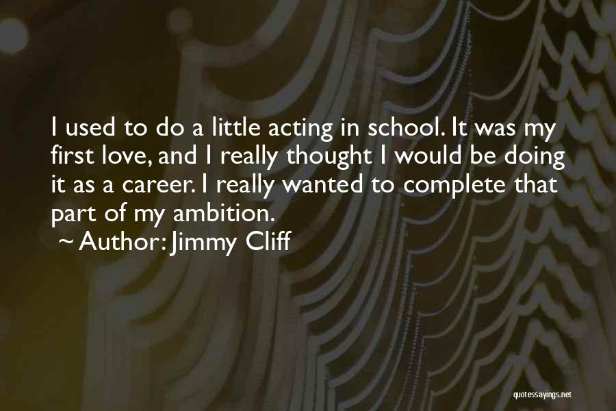 Career And Love Quotes By Jimmy Cliff