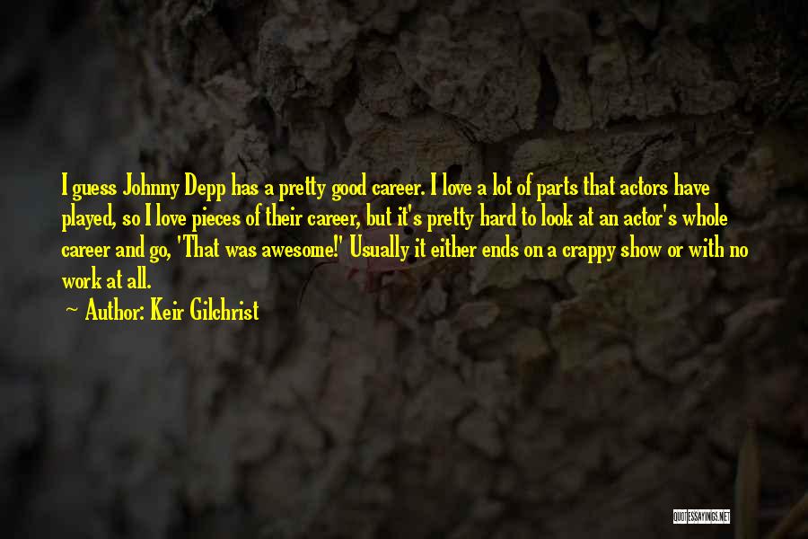 Career And Love Quotes By Keir Gilchrist