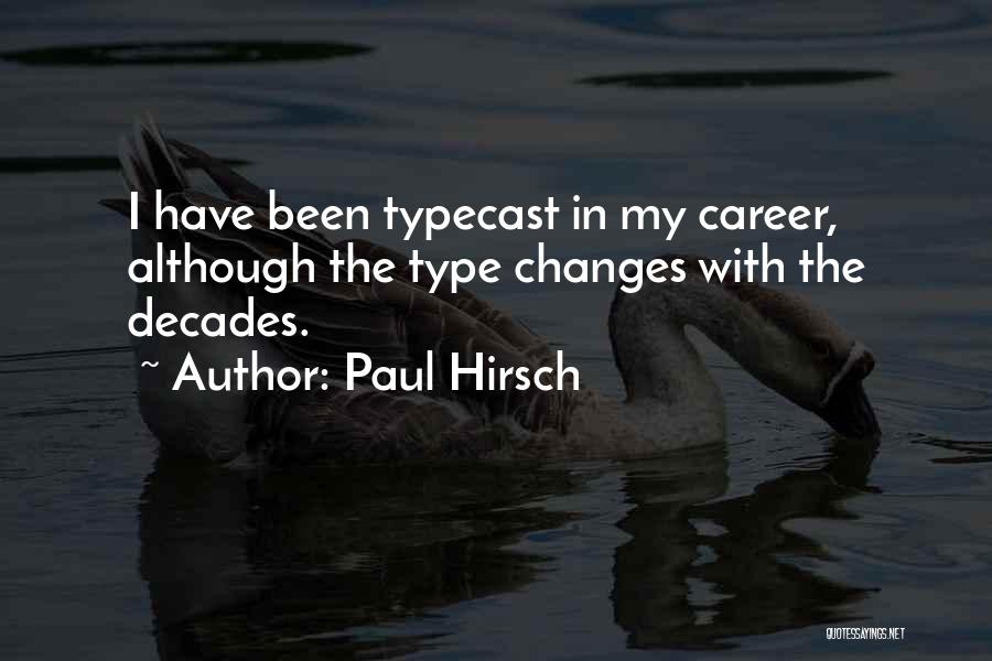 Career Changes Quotes By Paul Hirsch