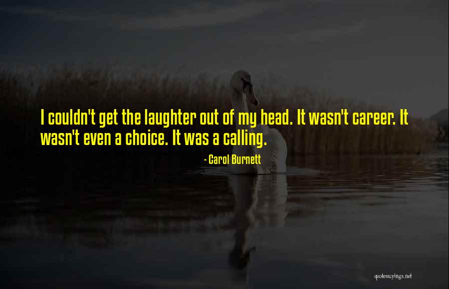 Career Choices Quotes By Carol Burnett Career Choices Quotes By Carol Burnett