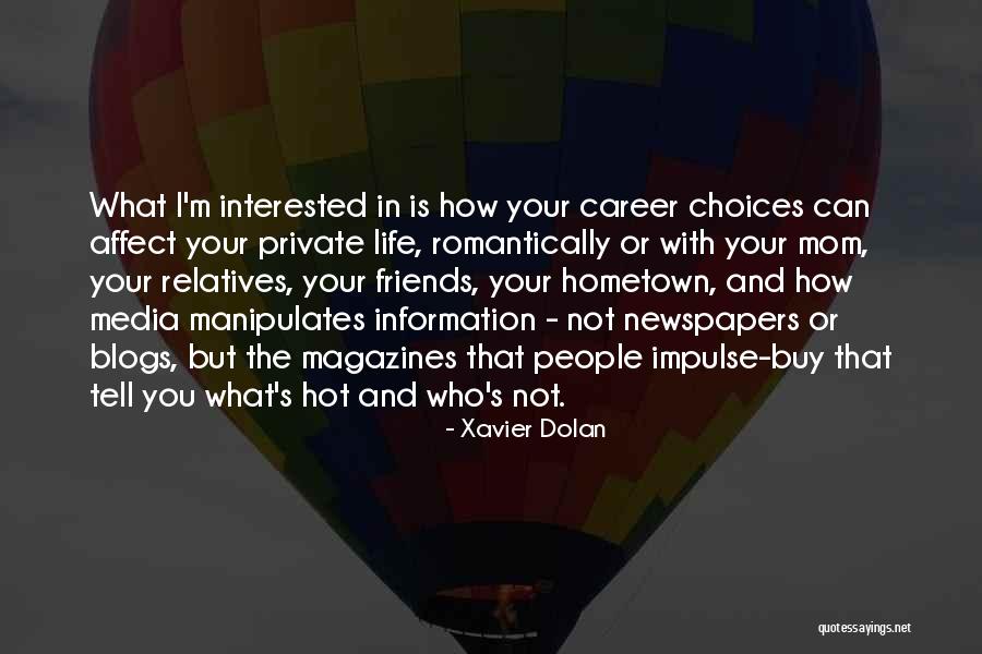 Career Choices Quotes By Xavier Dolan Career Choices Quotes By Xavier Dolan