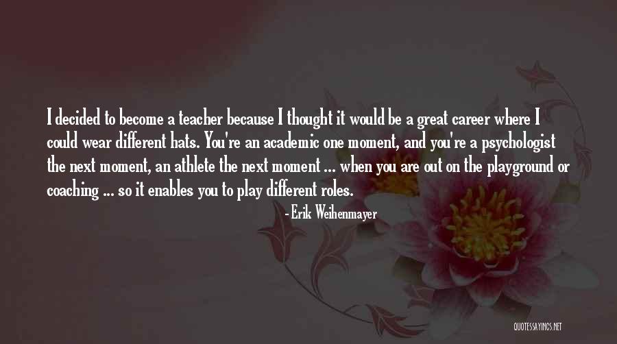 Career Coaching Quotes By Erik Weihenmayer Career Coaching Quotes By Erik Weihenmayer
