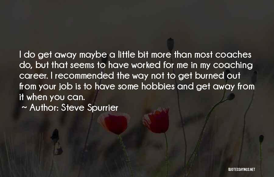 Career Coaching Quotes By Steve Spurrier