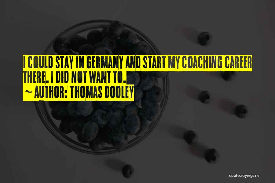 Career Coaching Quotes By Thomas Dooley