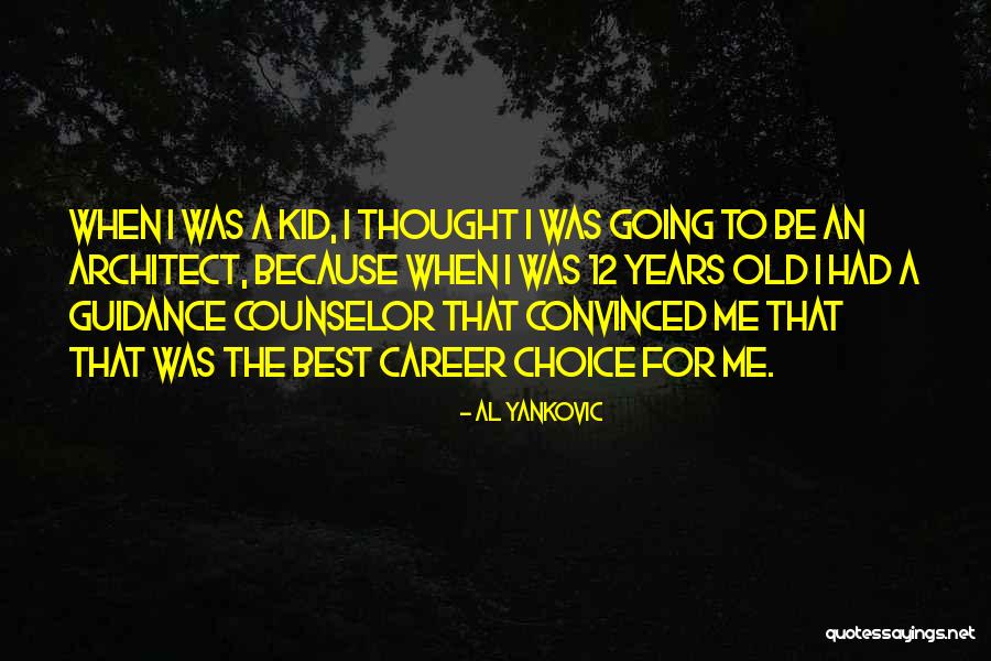 Career Counselor Quotes By Al Yankovic Career Counselor Quotes By Al Yankovic