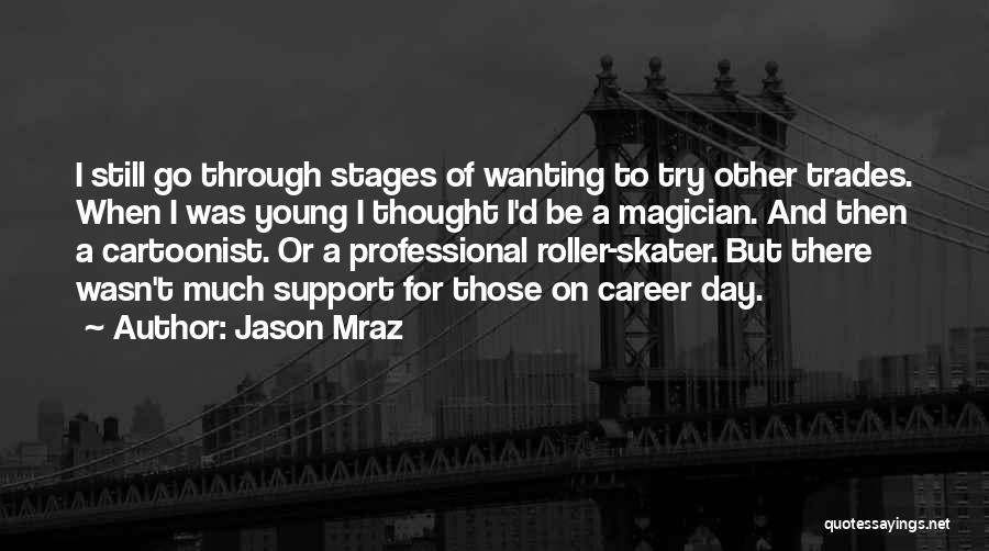 Career Day Quotes By Jason Mraz