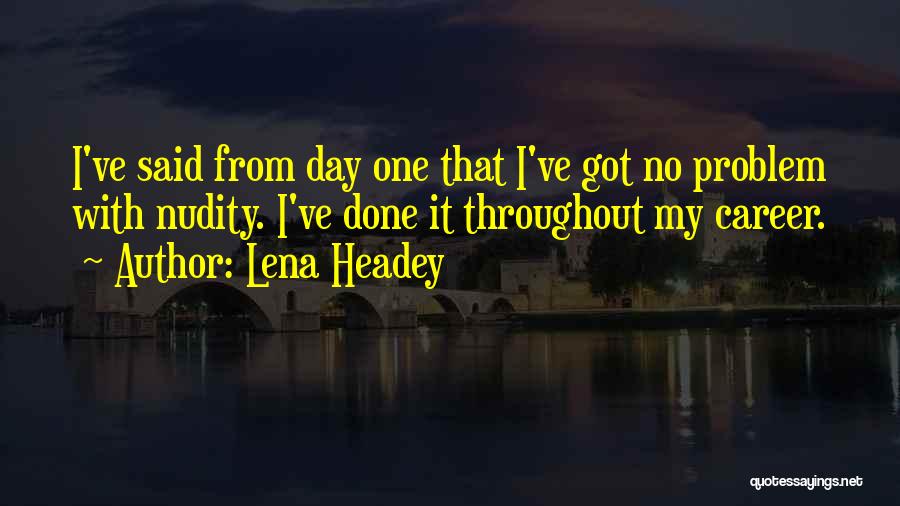 Career Day Quotes By Lena Headey