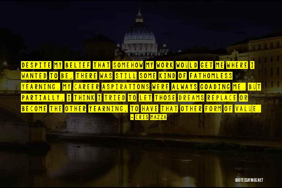 Career Dreams Quotes By Cris Mazza Career Dreams Quotes By Cris Mazza