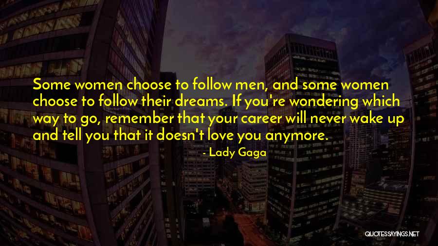 Career Dreams Quotes By Lady Gaga Career Dreams Quotes By Lady Gaga
