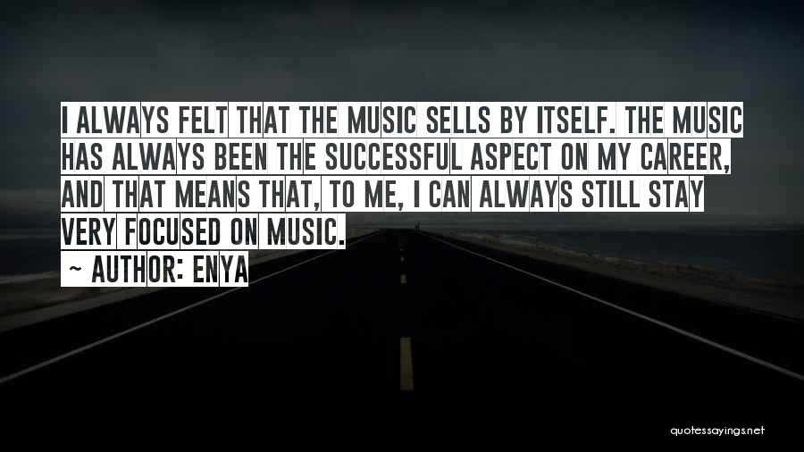 Career Focused Quotes By Enya