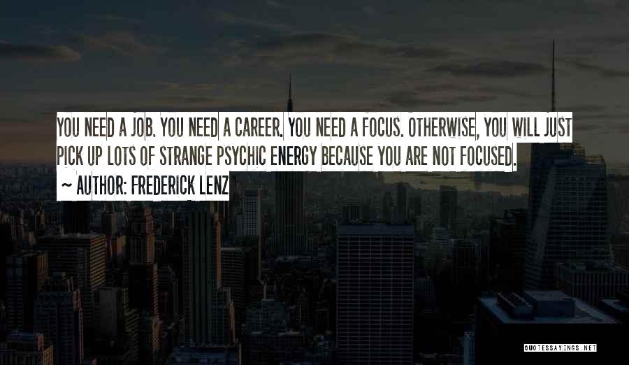 Career Focused Quotes By Frederick Lenz