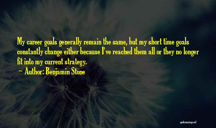 Career Goal Quotes By Benjamin Stone