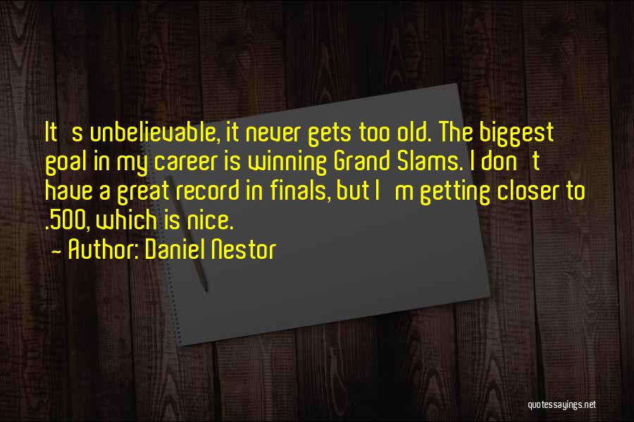 Career Goal Quotes By Daniel Nestor