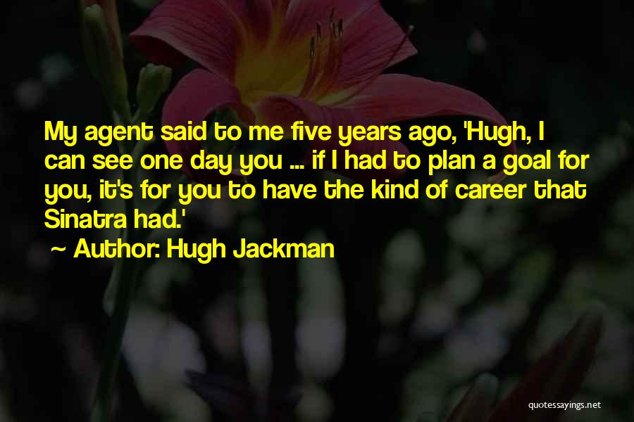 Career Goal Quotes By Hugh Jackman