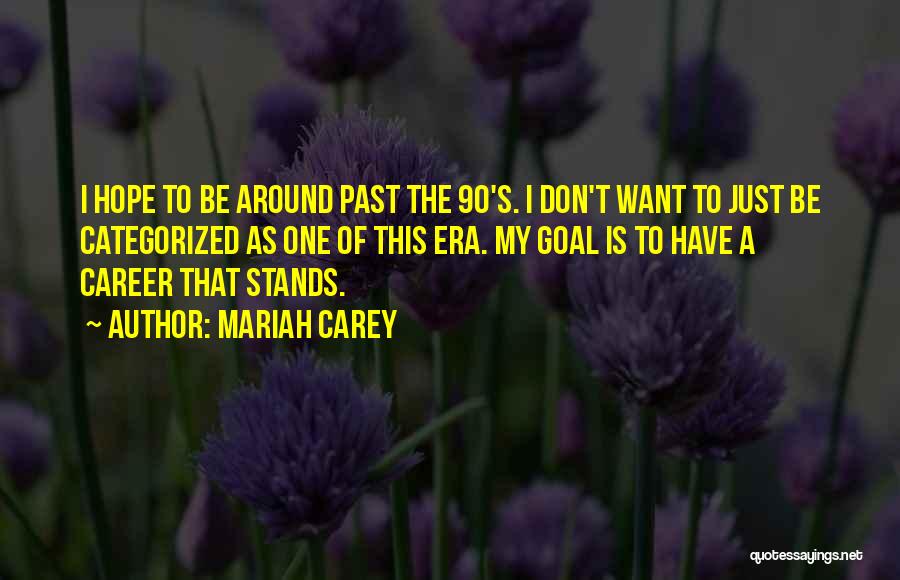 Career Goal Quotes By Mariah Carey